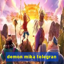 demon mika telegran