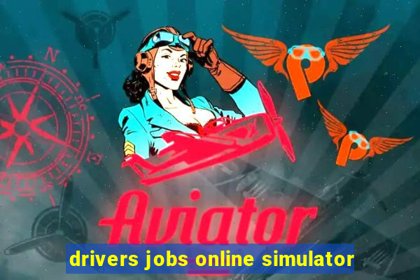 drivers jobs online simulator