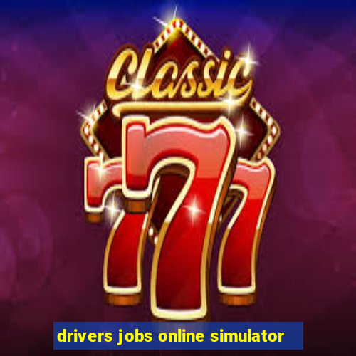 drivers jobs online simulator