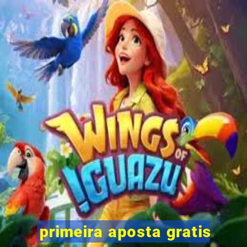 primeira aposta gratis