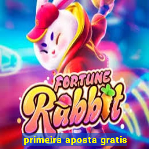 primeira aposta gratis