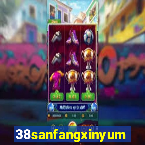 38sanfangxinyuming.com