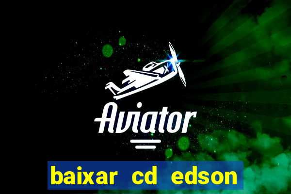 baixar cd edson gomes as 50 melhores