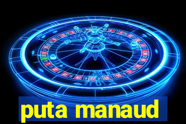 puta manaud