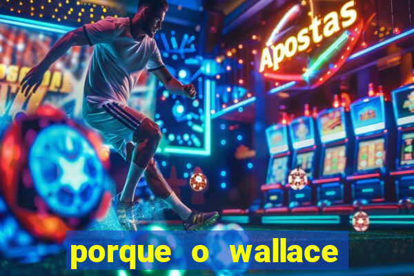 porque o wallace saiu do cruzeiro