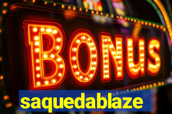 saquedablaze