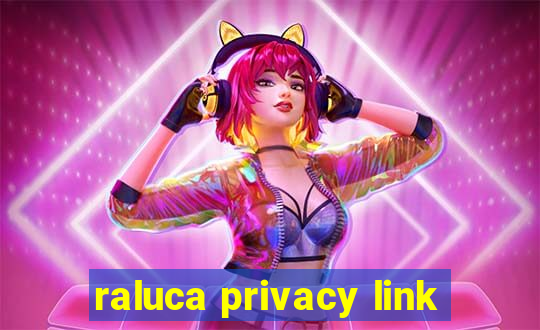 raluca privacy link