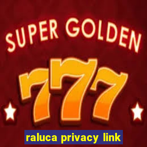 raluca privacy link