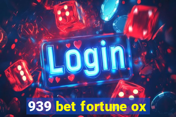 939 bet fortune ox