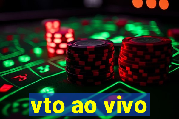 vto ao vivo