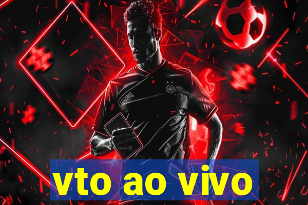 vto ao vivo