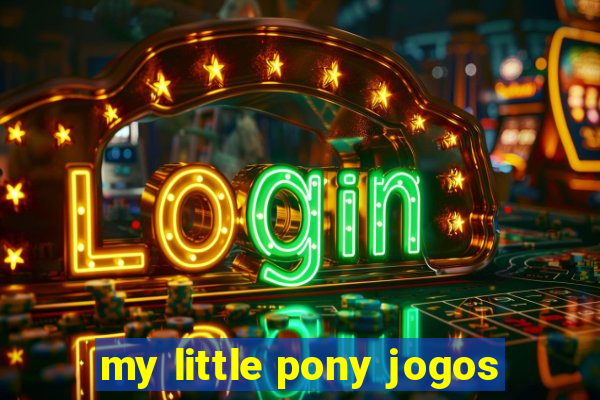 my little pony jogos