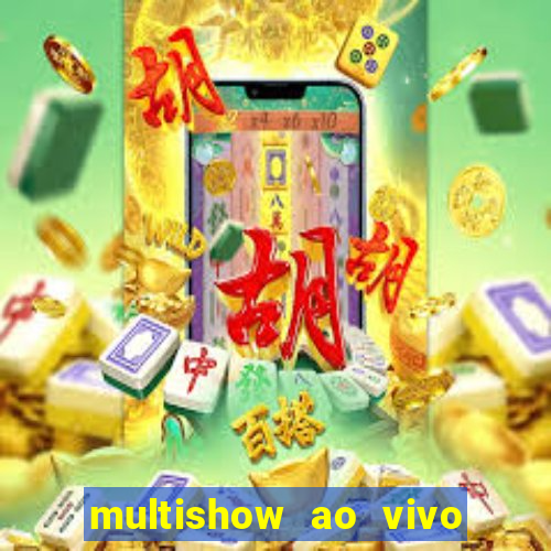 multishow ao vivo gratis online