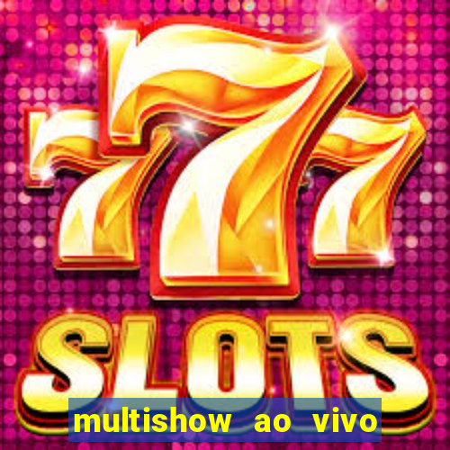 multishow ao vivo gratis online