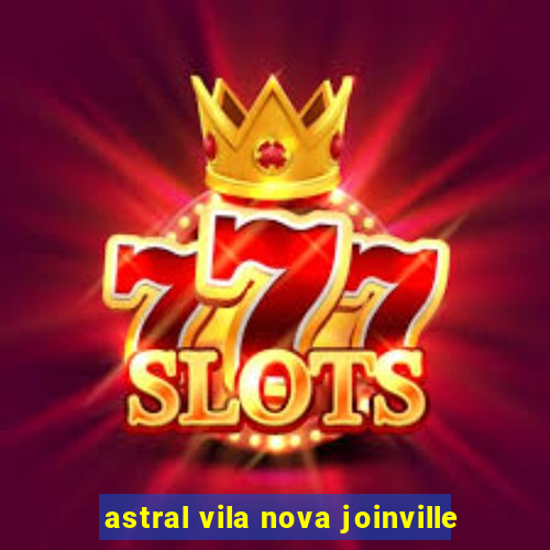 astral vila nova joinville