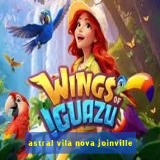 astral vila nova joinville