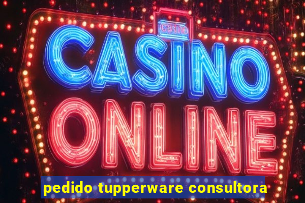 pedido tupperware consultora