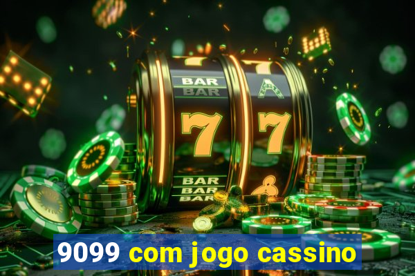 9099 com jogo cassino