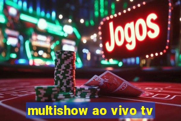 multishow ao vivo tv