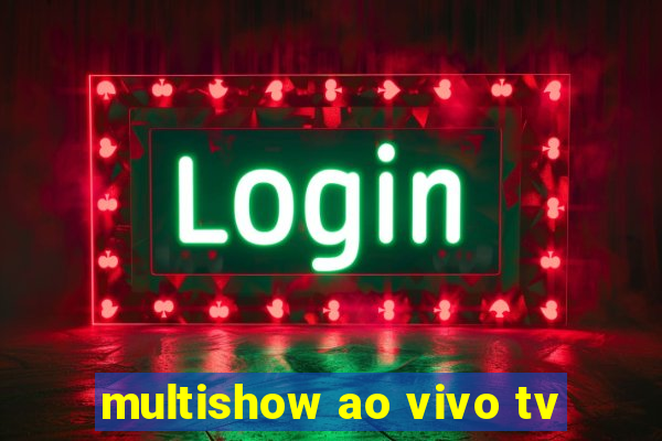 multishow ao vivo tv