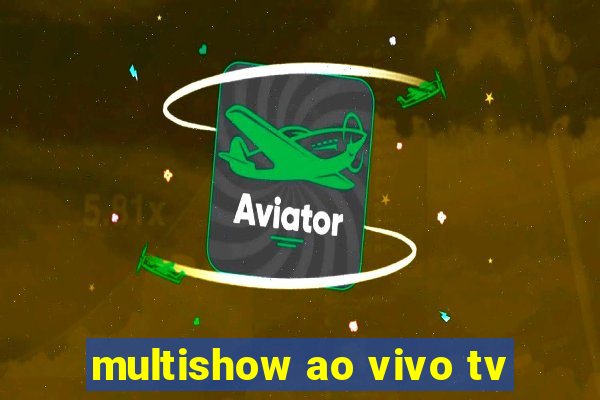 multishow ao vivo tv