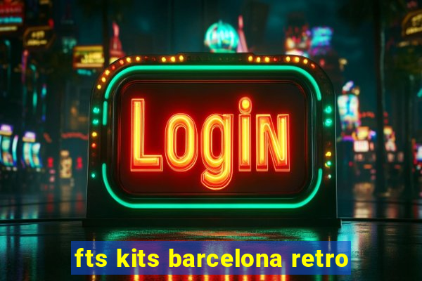 fts kits barcelona retro