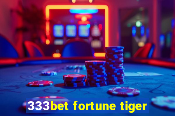 333bet fortune tiger