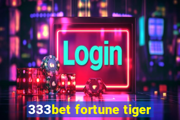 333bet fortune tiger