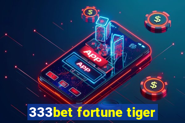 333bet fortune tiger