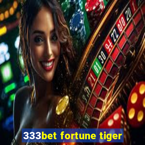 333bet fortune tiger