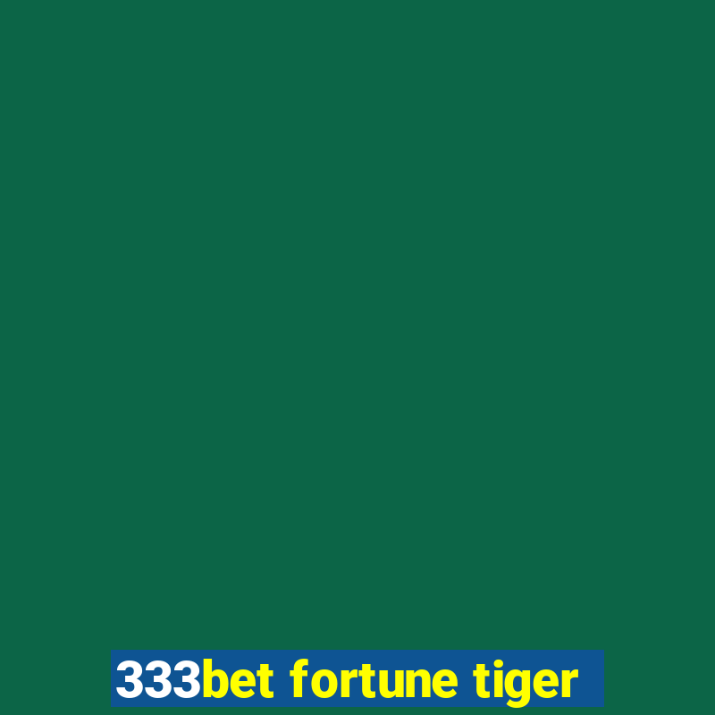 333bet fortune tiger