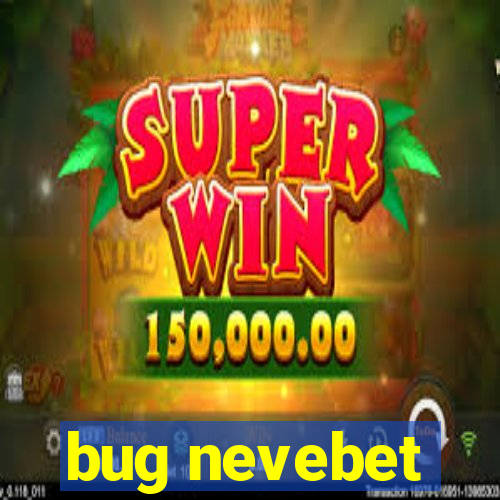 bug nevebet