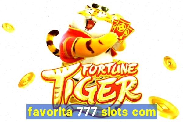 favorita 777 slots com