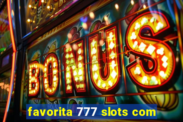 favorita 777 slots com