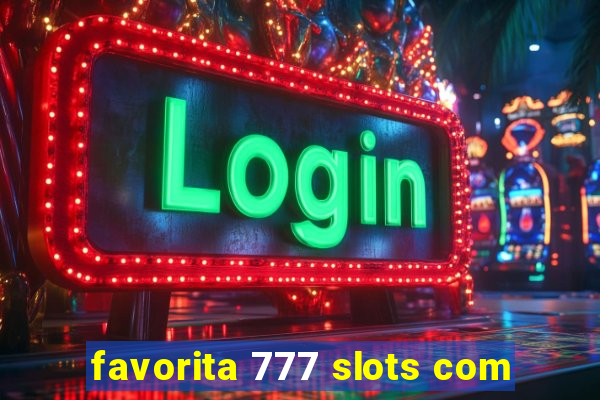 favorita 777 slots com