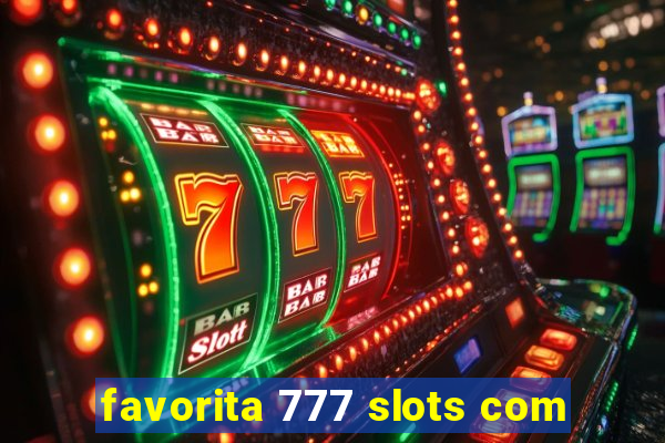 favorita 777 slots com