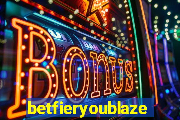 betfieryoublaze