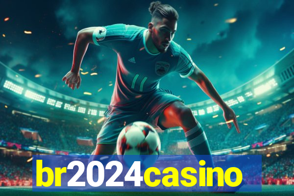 br2024casino