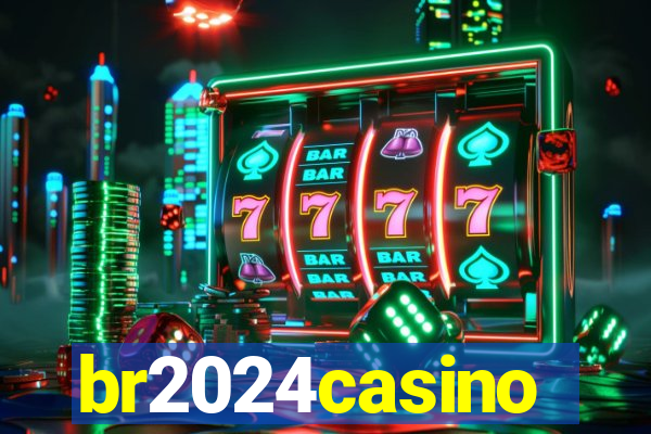 br2024casino