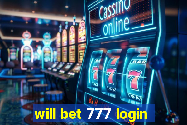 will bet 777 login