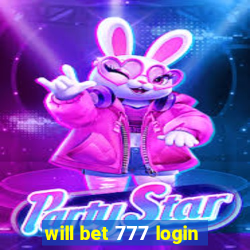 will bet 777 login