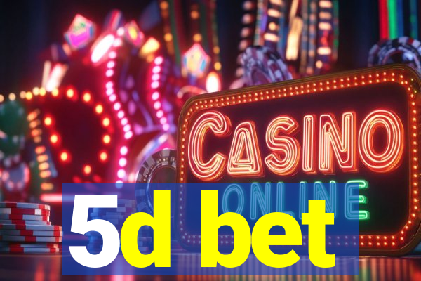 5d bet