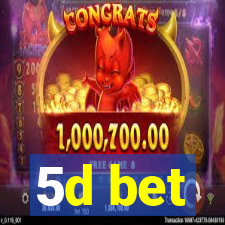 5d bet