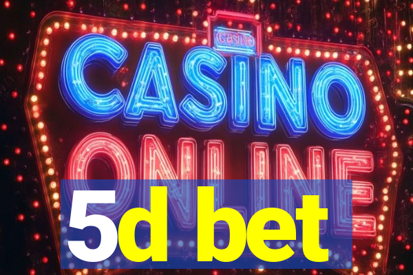 5d bet