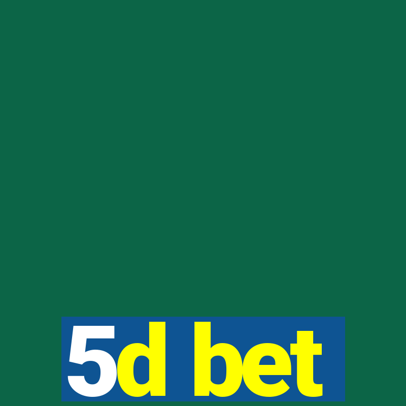 5d bet