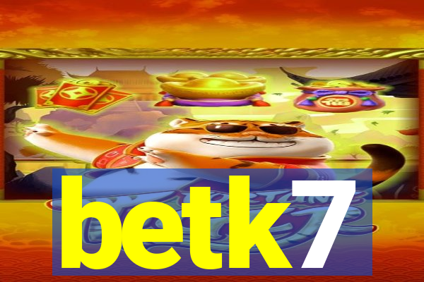 betk7