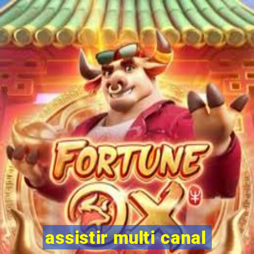 assistir multi canal