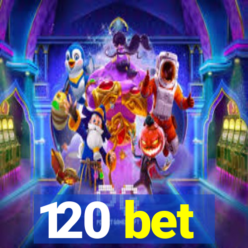 120 bet