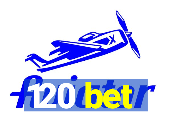 120 bet