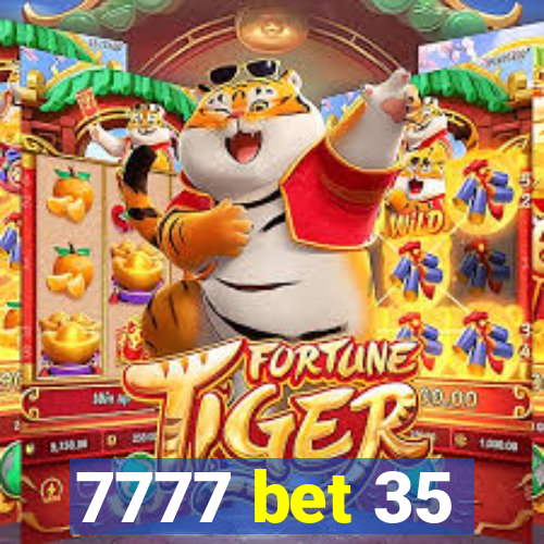 7777 bet 35